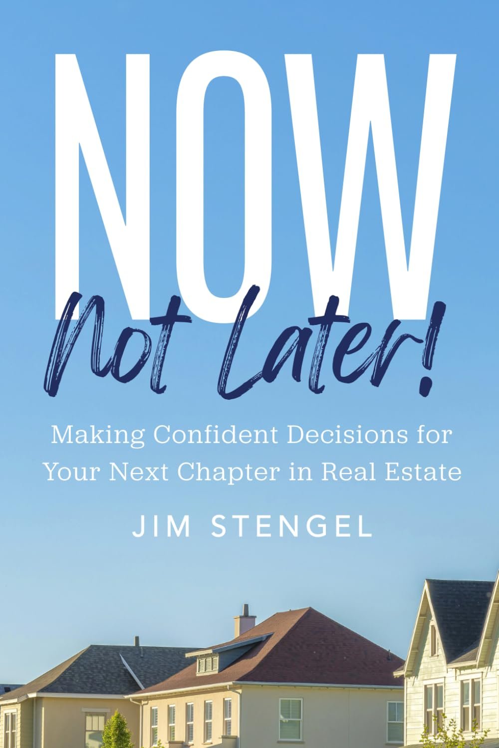 Now, Not Later! by Jim Stengel book cover